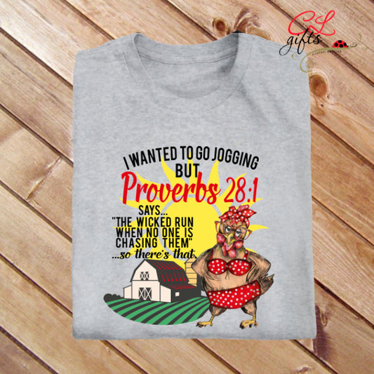 I WANTED TO GO JOGGING BUT PROVERBS 28 1 SARCASTIC CHICKEN FARM T SHIRT