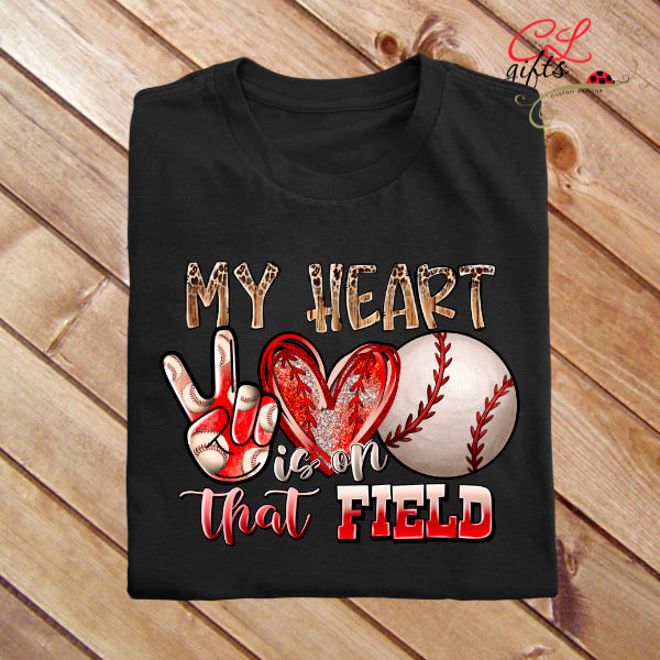 MY HEART IS ON THAT FIELD BASEBALL T SHIRT