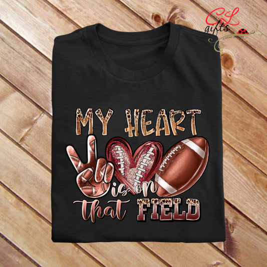 MY HEART IS ON THAT FIELD FOOTBALL T SHIRT