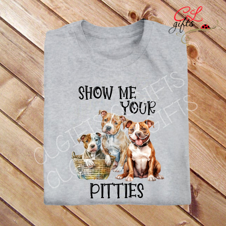SHOW ME YOUR PITTIES PIT BULL DOG THEME T SHIRT