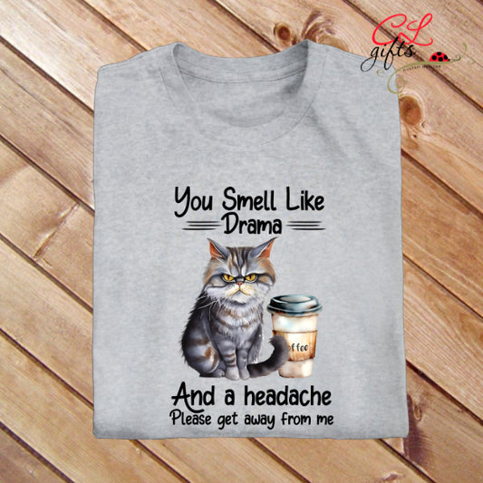 YOU SMELL LIKE DRAMA CAT SARCASTIC T SHIRT